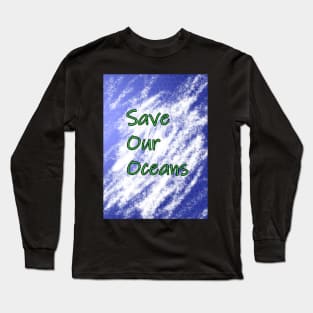 Save Our Oceans Long Sleeve T-Shirt